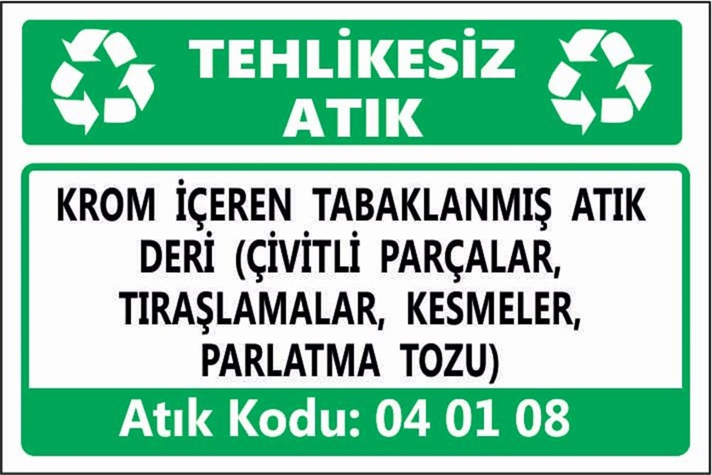 Tehlikeli AtıklarKROM İÇEREN TABAKLANMIŞ ATIK DERİ (ÇİVİTLİ PARÇALAR,  TIRAŞLAMALAR, KESMELER, PARLATMA TOZU)