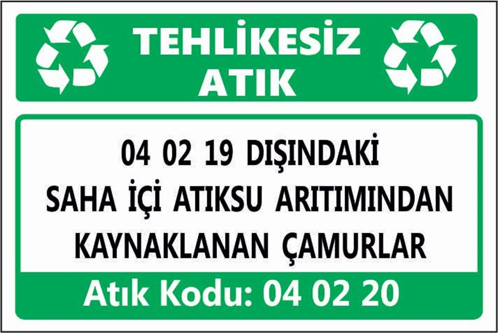 Tehlikeli Atıklar04 02 19 DIŞINDAKİ SAHA İÇİ ATIKSU ARITIMINDAN KAYNAKLANAN ÇAMURLAR