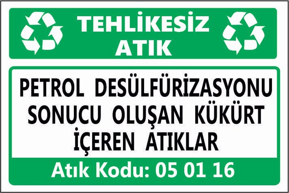 Tehlikeli AtıklarPETROL DESÜLFÜRİZASYONU SONUCU OLUŞAN KÜKÜRT İÇEREN ATIKLAR