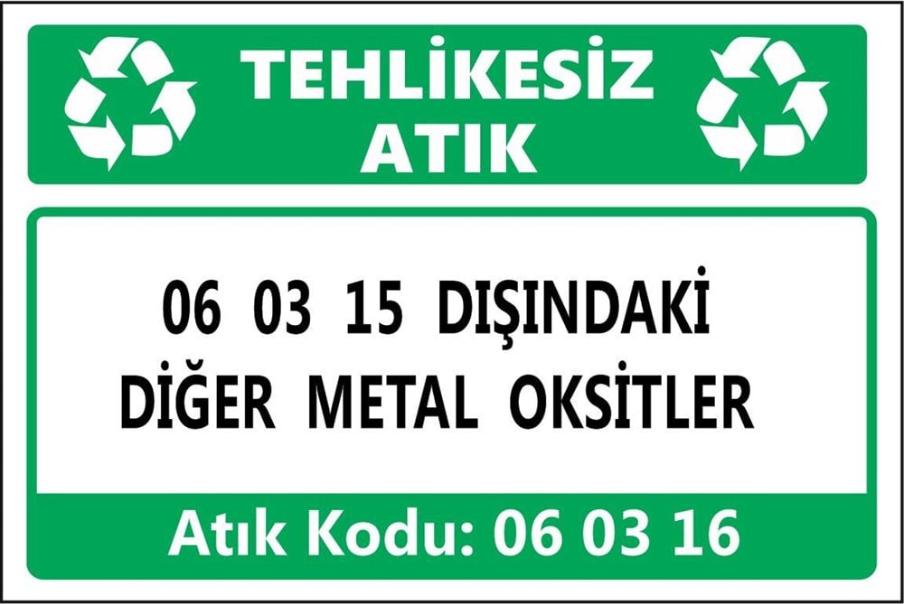 Tehlikeli Atıklar06 03 15 DIŞINDAKİ DİĞER METAL OKSİTLER