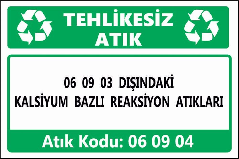 Tehlikeli Atıklar06 09 03 DIŞINDAKİ KALSİYUM BAZLI REAKSİYON ATIKLARI