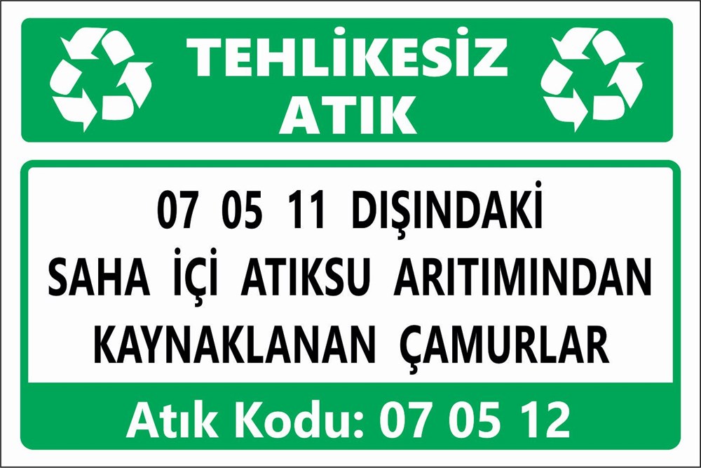 Tehlikeli Atıklar07 05 11 DIŞINDAKİ SAHA İÇİ ATIKSU ARITIMINDAN  KAYNAKLANAN ÇAMURLAR