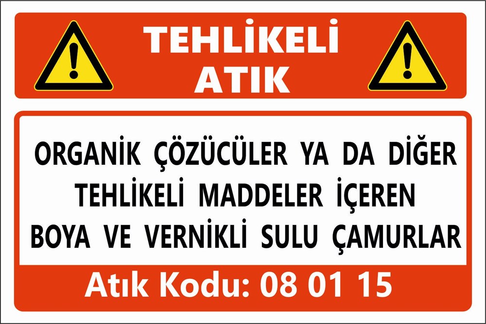 Tehlikeli AtıklarORGANİK ÇÖZÜCÜLER YA DA DİĞER TEHLİKELİ MADDELER İÇEREN  BOYA VE VERNİKLİ SULU ÇAMURLAR
