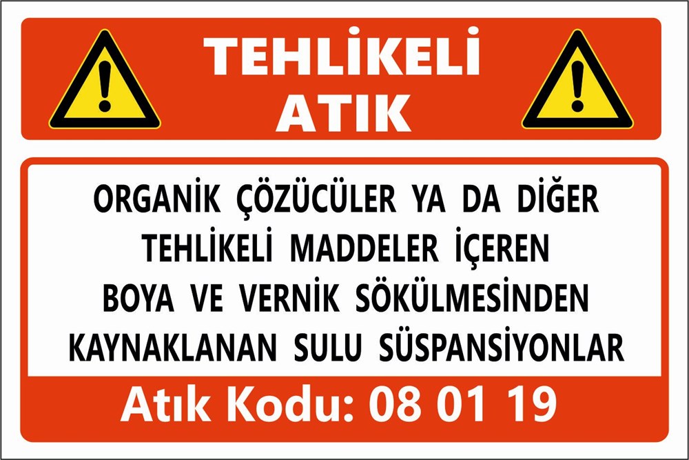 Tehlikeli AtıklarORGANİK ÇÖZÜCÜLER YA DA DİĞER TEHLİKELİ MADDELER İÇEREN  BOYA VE VERNİK SÖKÜLMESİNDEN KAYNAKLANAN SULU SÜSPANSİYONLAR