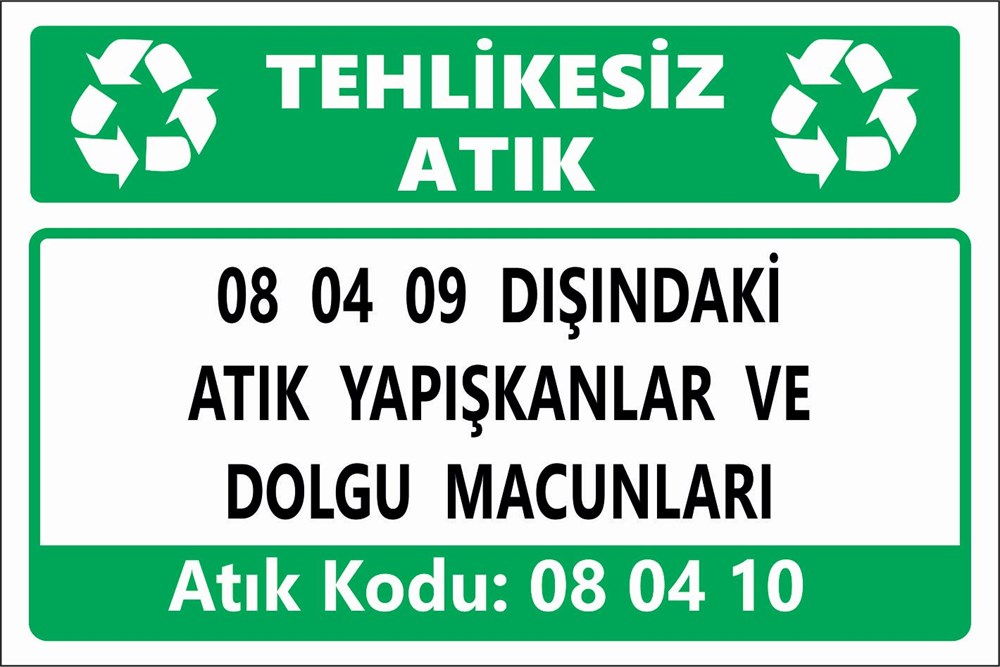 Tehlikeli Atıklar08 04 09 DIŞINDAKİ ATIK YAPIŞKANLAR VE DOLGU MACUNLARI
