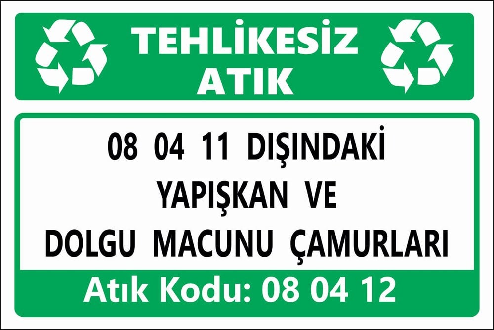 Tehlikeli Atıklar08 04 11 DIŞINDAKİ YAPIŞKAN VE DOLGU MACUNU ÇAMURLARI