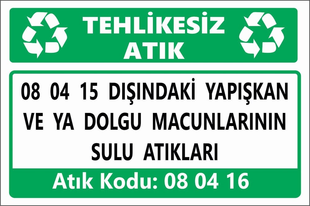 Tehlikeli Atıklar08 04 15 DIŞINDAKİ YAPIŞKAN VE YA DOLGU MACUNLARININ SULU ATIKLARI