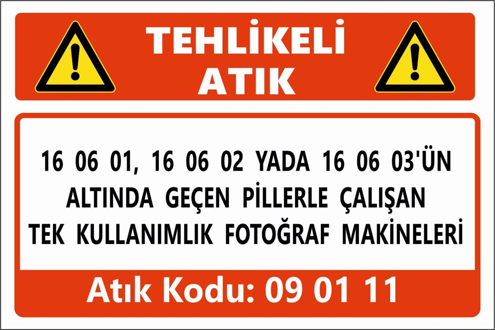 Tehlikeli Atıklar16 06 01, 16 06 02 YADA 16 06 03'ÜN ALTINDA GEÇEN PİLLERLE ÇALIŞAN TEK KULLANIMLIK FOTOĞRAF MAKİNELERİ