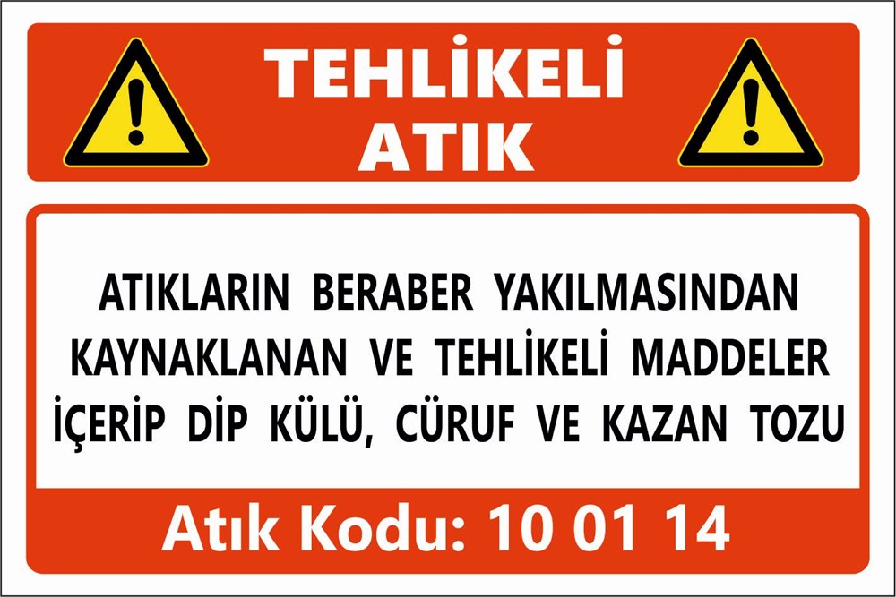 Tehlikeli AtıklarATIKLARIN BERABER YAKILMASINDAN KAYNAKLANAN VE TEHLİKELİ MADDELER İÇERİP DİP KÜLÜ, CÜRUF VE KAZAN TOZU