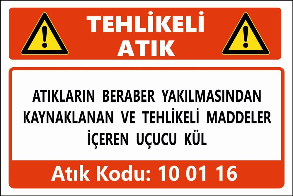 Atık TabelalarıATIKLARIN BERABER YAKILMASINDAN KAYNAKLANAN VE TEHLİKELİ MADDELER İÇEREN UÇUCU KÜL