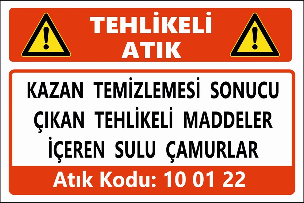 Atık TabelalarıKAZAN TEMİZLEMESİ SONUCU ÇIKAN TEHLİKELİ MADDELER İÇEREN SULU ÇAMURLAR