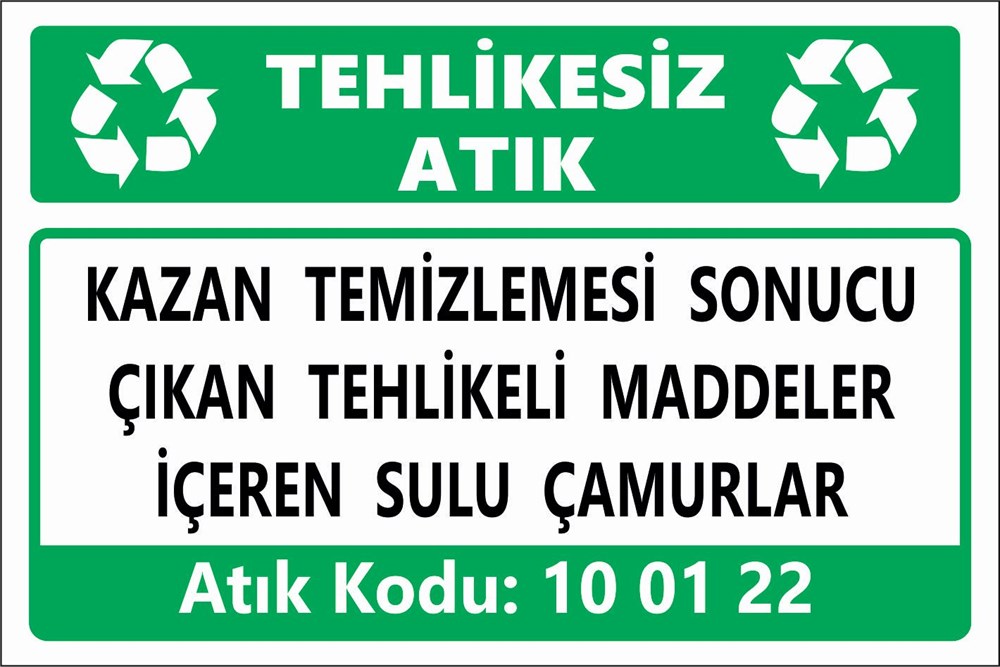 Atık TabelalarıKAZAN TEMİZLEMESİ SONUCU ÇIKAN TEHLİKELİ MADDELER İÇEREN SULU ÇAMURLAR