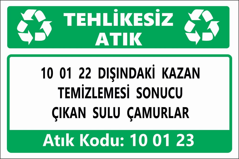 Atık Tabelaları10 01 22 DIŞINDAKİ KAZAN  TEMİZLEMESİ SONUCU ÇIKAN SULU ÇAMURLAR