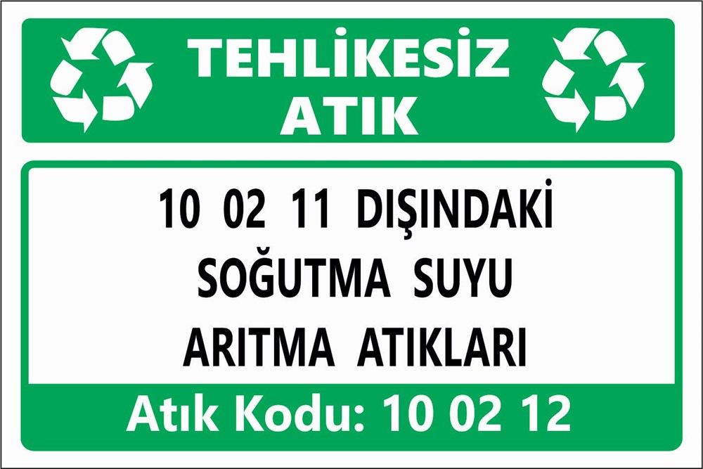 Atık Tabelaları10 02 11 DIŞINDAKİ SOĞUTMA SUYU  ARITMA ATIKLARI