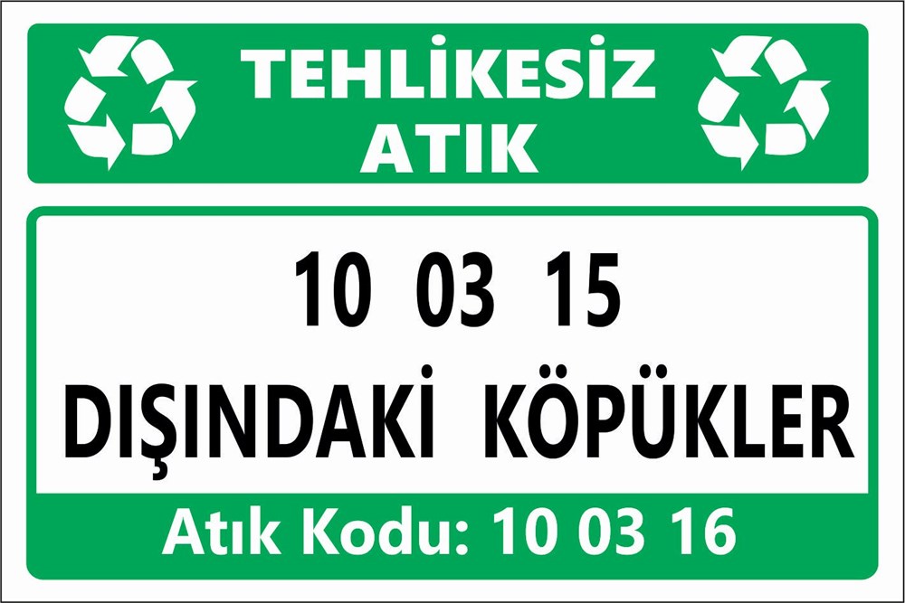 Atık Tabelaları10 03 15 DIŞINDAKİ KÖPÜKLER