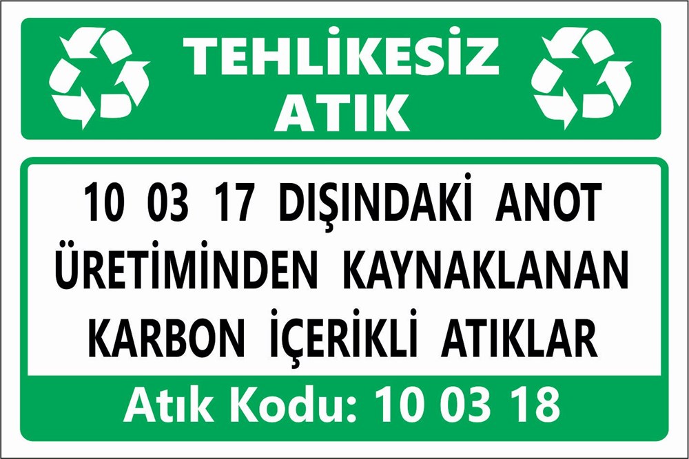 Atık Tabelaları10 03 17 DIŞINDAKİ ANOT  ÜRETİMİNDEN KAYNAKLANAN KARBON İÇERİKLİ ATIKLAR