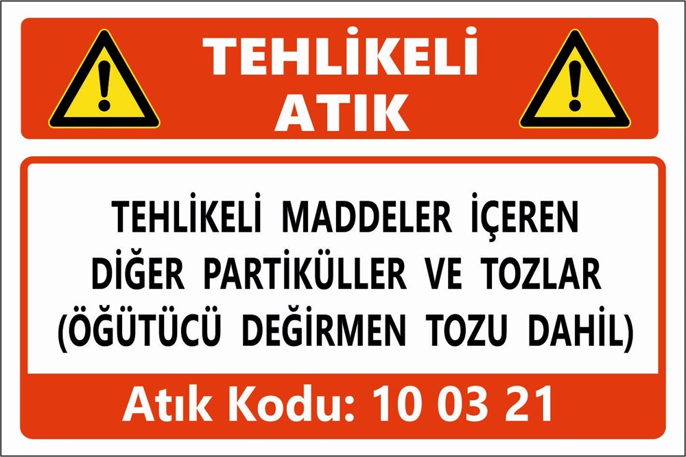 Atık TabelalarıTEHLİKELİ MADDELER İÇEREN DİĞER PARTİKÜLLER VE TOZLAR (ÖĞÜTÜCÜ DEĞİRMEN TOZU DAHİL)