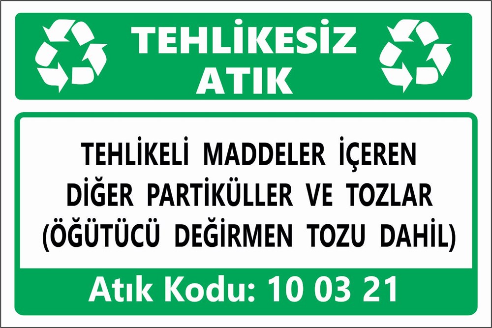 Atık TabelalarıTEHLİKELİ MADDELER İÇEREN DİĞER PARTİKÜLLER VE TOZLAR (ÖĞÜTÜCÜ DEĞİRMEN TOZU DAHİL)