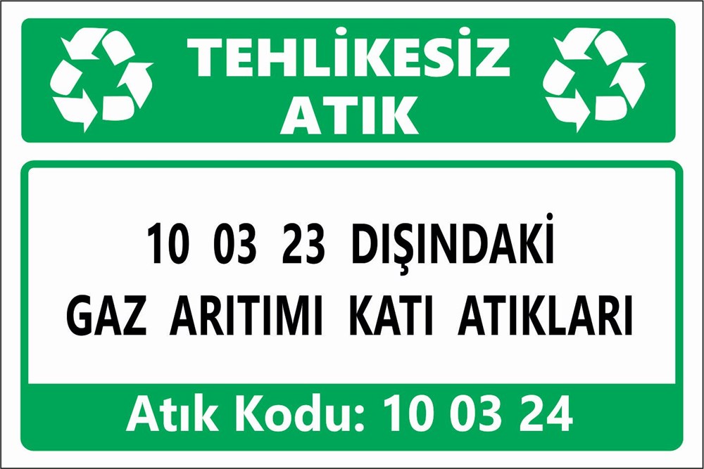 Atık Tabelaları10 03 23 DIŞINDAKİ GAZ ARITIMI KATI ATIKLARI