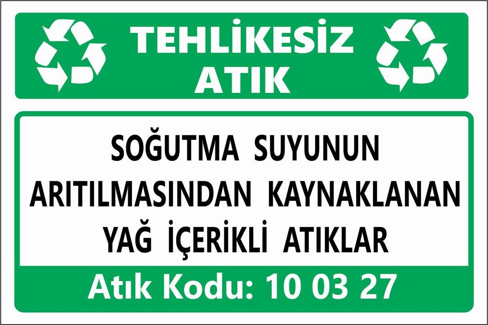 Atık TabelalarıSOĞUTMA SUYUNUN ARITILMASINDAN KAYNAKLANAN  YAĞ İÇERİKLİ ATIKLAR