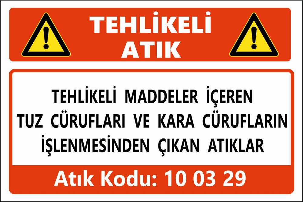 Atık TabelalarıTEHLİKELİ MADDELER İÇEREN TUZ CÜRUFLARI VE KARA CÜRUFLARIN İŞLENMESİNDEN ÇIKAN ATIKLAR
