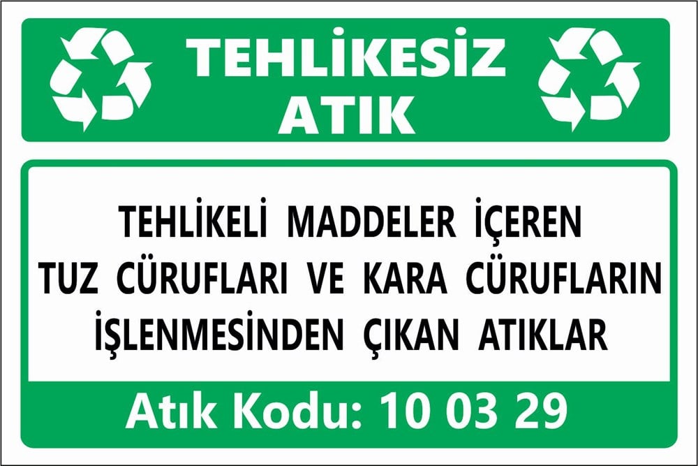 Atık TabelalarıTEHLİKELİ MADDELER İÇEREN TUZ CÜRUFLARI VE KARA CÜRUFLARIN İŞLENMESİNDEN ÇIKAN ATIKLAR