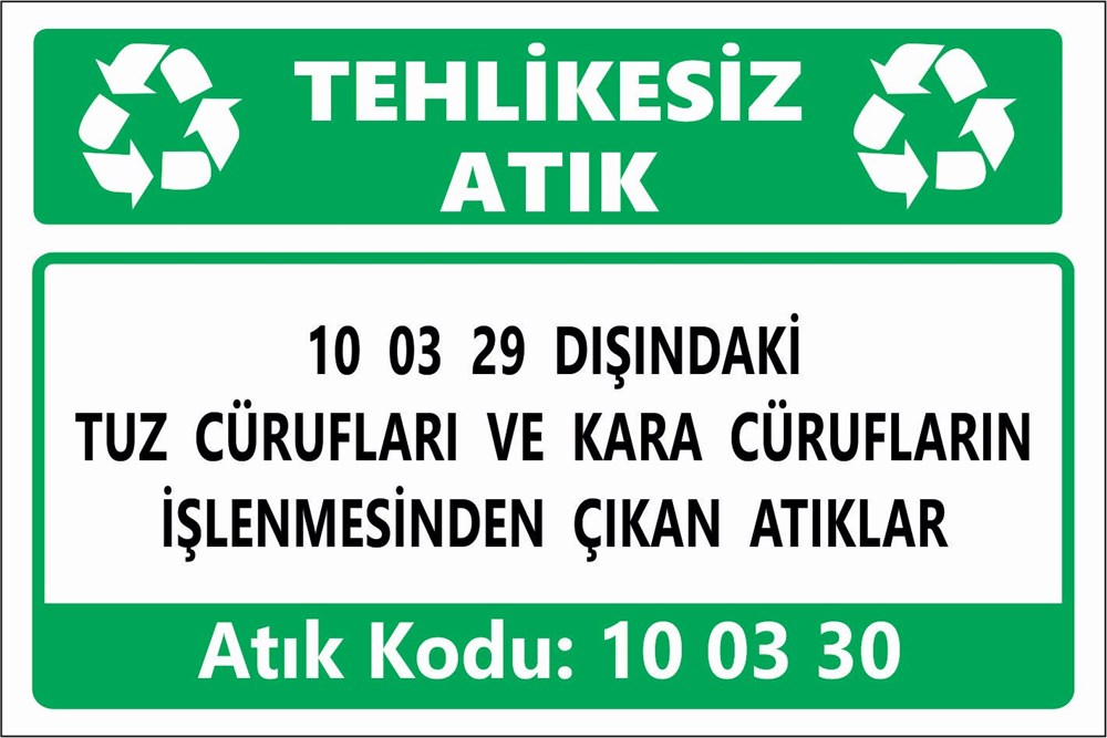 Atık Tabelaları10 03 29 DIŞINDAKİ TUZ CÜRUFLARI VE KARA CÜRUFLARIN İŞLENMESİNDEN ÇIKAN ATIKLAR