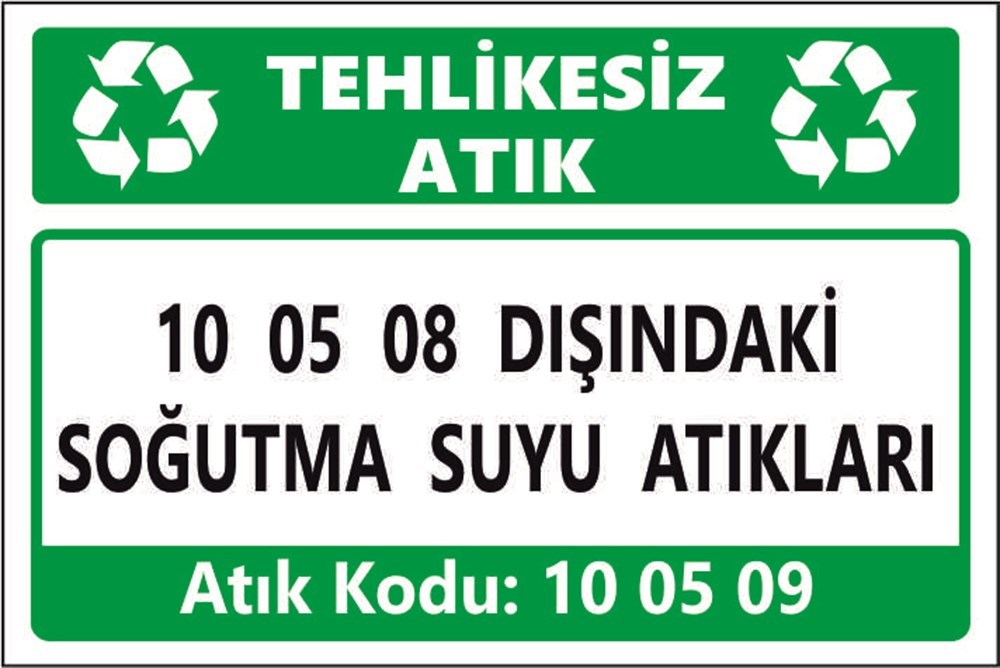 Atık Tabelaları10 05 08 DIŞINDAKİ SOĞUTMA SUYU ATIKLARI