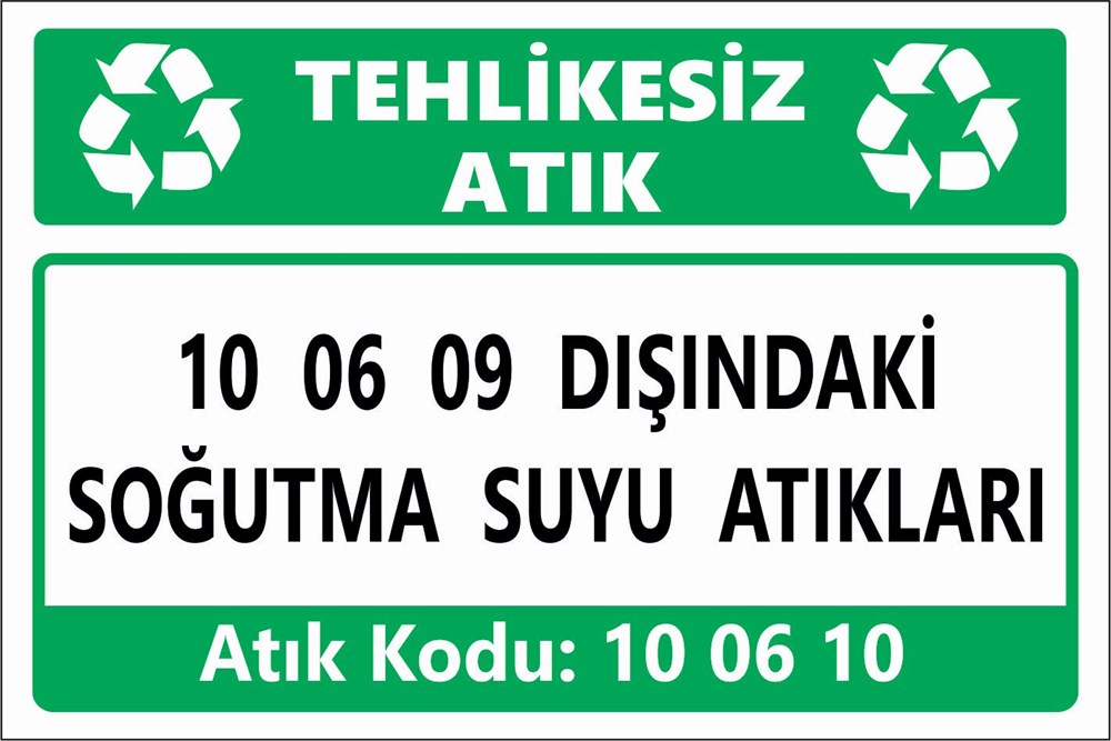 Atık Tabelaları10 06 09 DIŞINDAKİ SOĞUTMA SUYU ATIKLARI