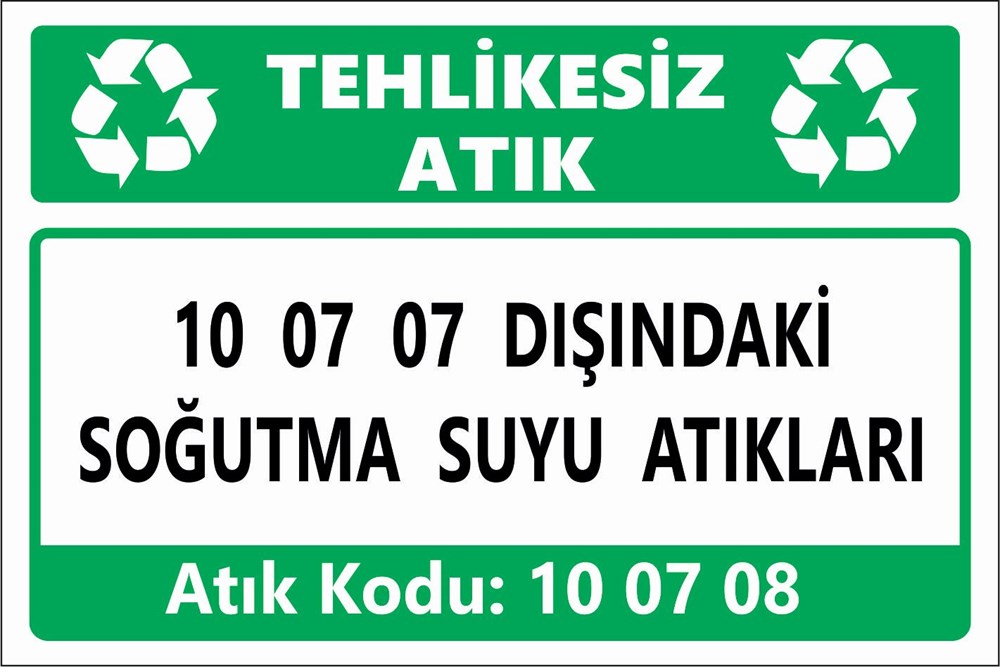 Atık Tabelaları10 07 07 DIŞINDAKİ SOĞUTMA SUYU ATIKLARI
