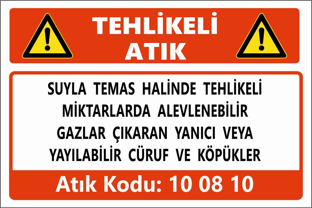 Atık TabelalarıSUYLA TEMAS HALİNDE TEHLİKELİ  MİKTARLARDA ALEVLENEBİLİR  GAZLAR ÇIKARAN YANICI VE YA  YAYILABİLİR CÜRUF VE KÖPÜKLER