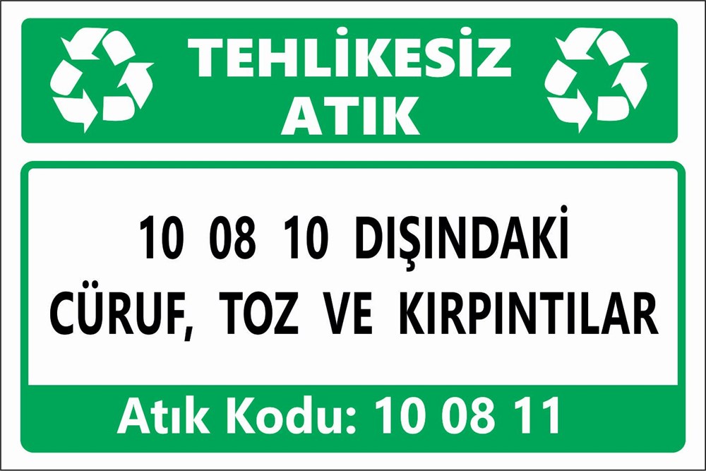 Atık Tabelaları10 08 10 DIŞINDAKİ CÜRUF, TOZ VE KIRPINTILAR