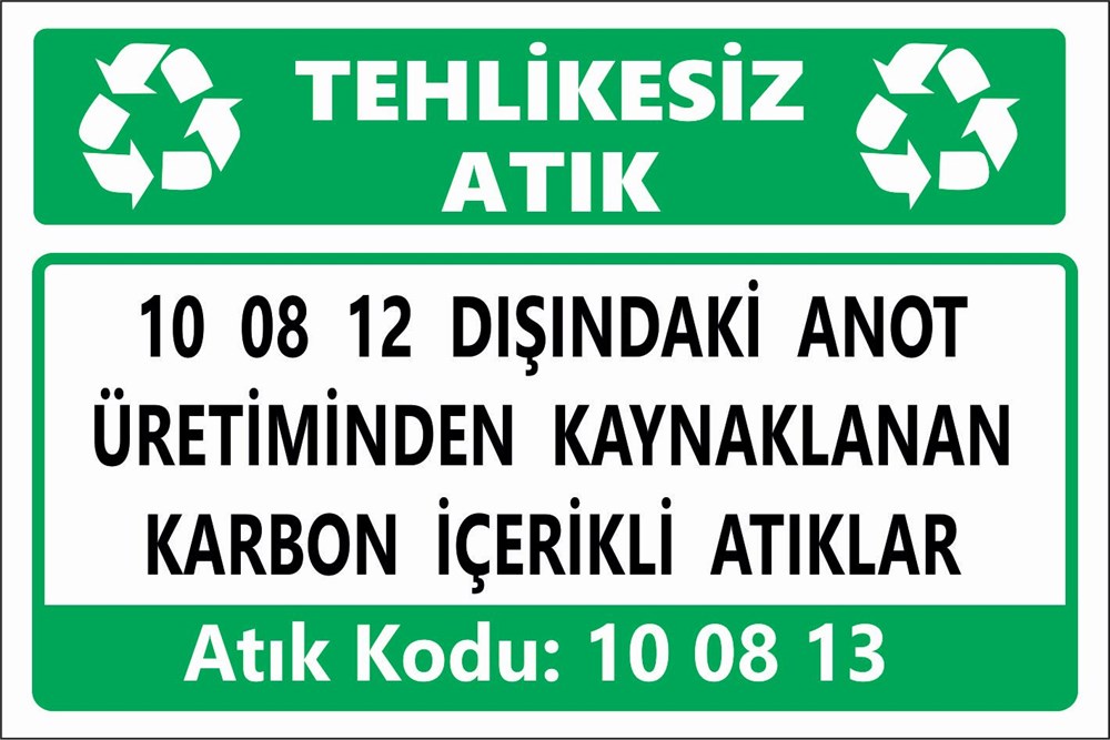 Atık Tabelaları10 08 12 DIŞINDAKİ ANOT ÜRETİMİNDEN KAYNAKLANAN KARBON İÇERİKLİ ATIKLAR