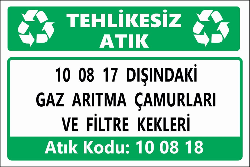 Atık Tabelaları10 08 17 DIŞINDAKİ GAZ ARITMA ÇAMURLARI VE FİLTRE KEKLERİ