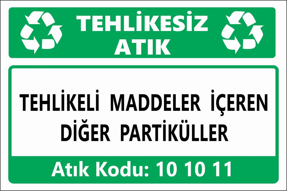Atık TabelalarıTEHLİKELİ MADDELER İÇEREN DİĞER PARTİKÜLLER