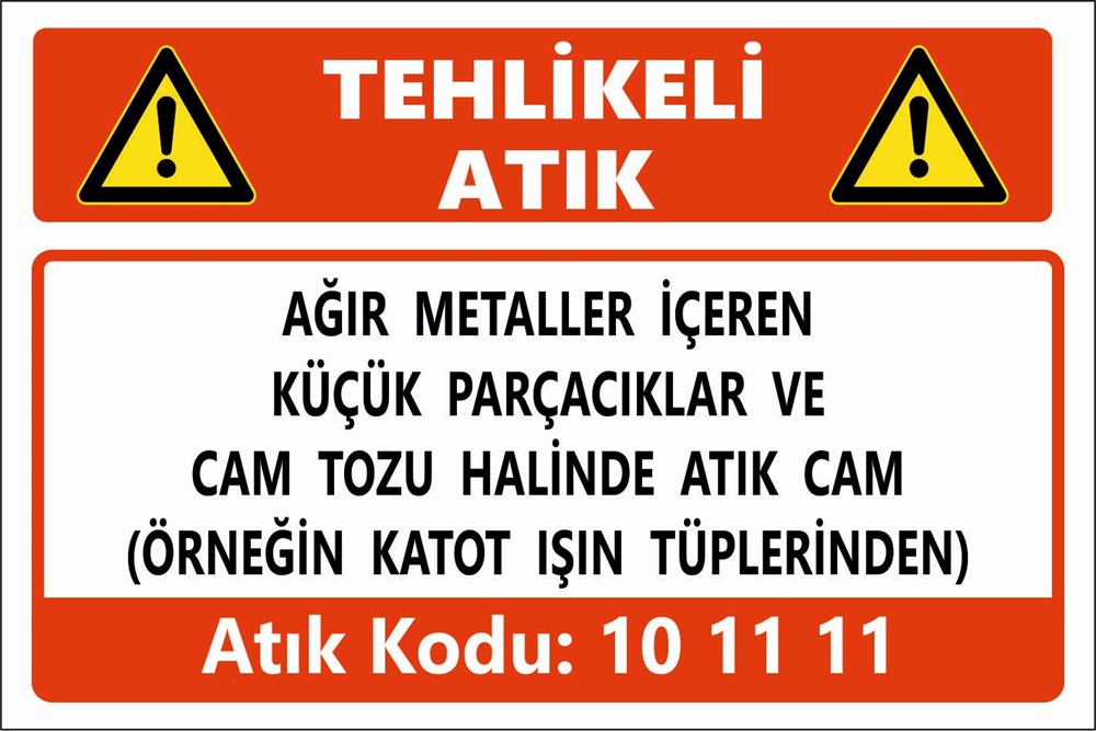 Atık TabelalarıAĞIR METALLER İÇEREN KÜÇÜK PARÇACIKLAR VE  CAM TOZU HALİNDE ATIK CAM  (ÖRNEĞİN KATOT IŞIN TÜPLERİNDEN)