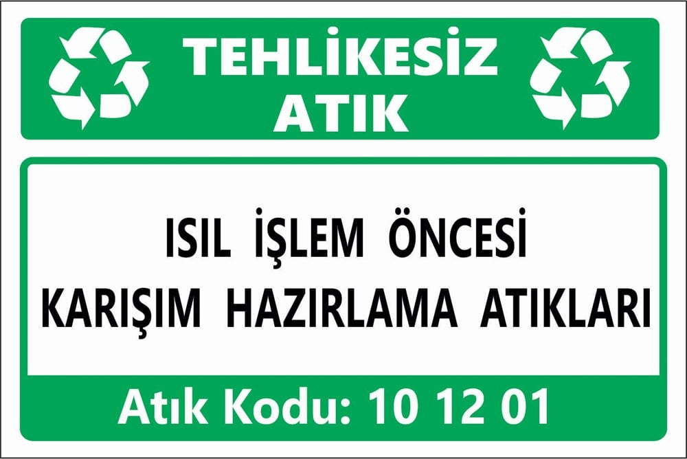 Atık TabelalarıISIL İŞLEM ÖNCESİ KARIŞIM HAZIRLAMA ATIKLARI