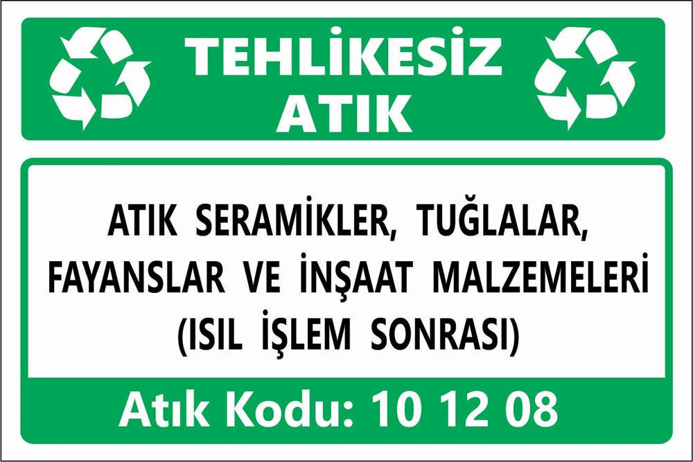 Atık TabelalarıATIK SERAMİKLER, TUĞLALAR, FAYANSLAR VE İNŞAAT MALZEMELERİ (ISIL İŞLEM SONRASI)
