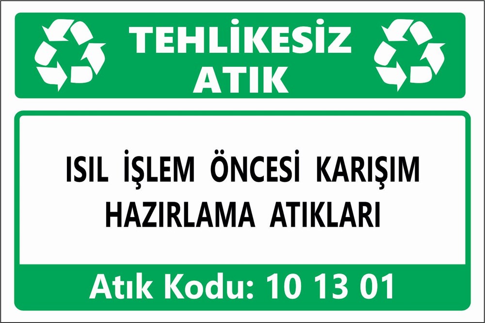 Atık TabelalarıISIL İŞLEM ÖNCESİ KARIŞIM  HAZIRLAMA ATIKLARI