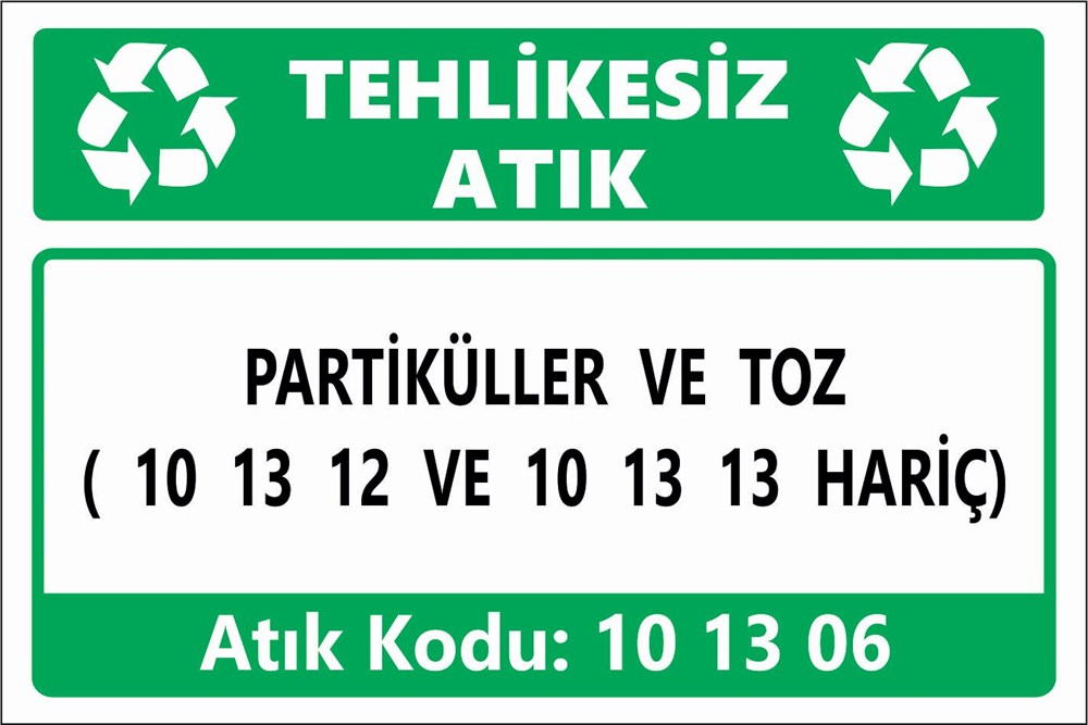 Atık TabelalarıPARTİKÜLLER VE TOZ ( 10 13 12 VE 10 13 13 HARİÇ)