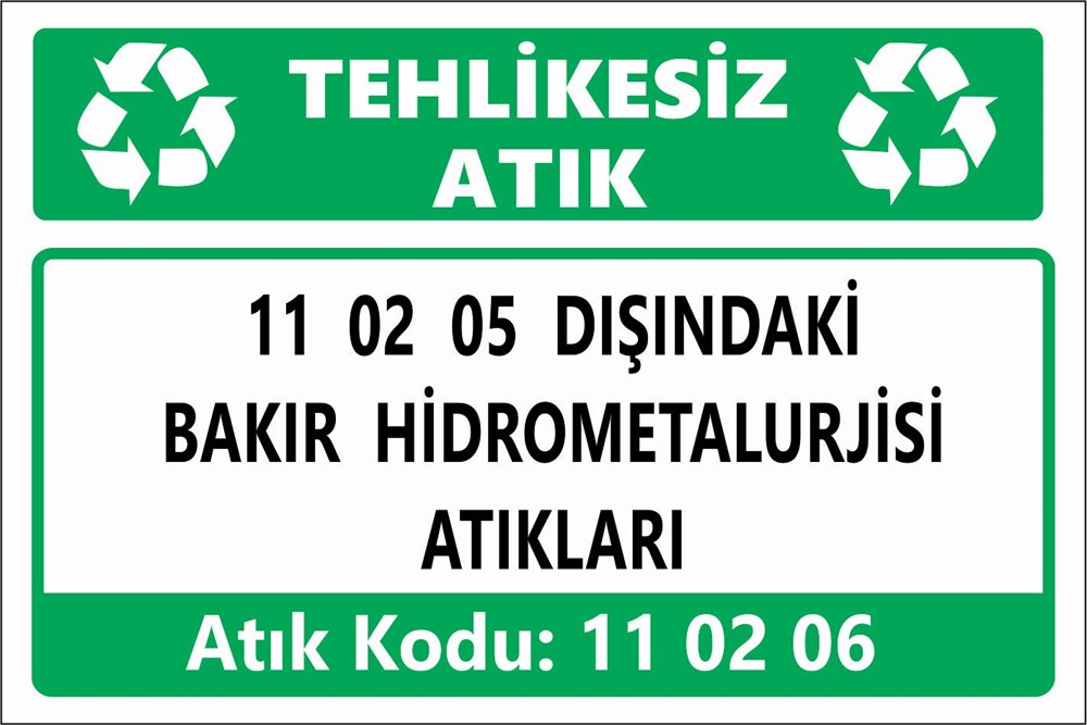 Atık Tabelaları11 02 05 DIŞINDAKİ BAKIR HİDROMETALURJİSİ ATIKLARI