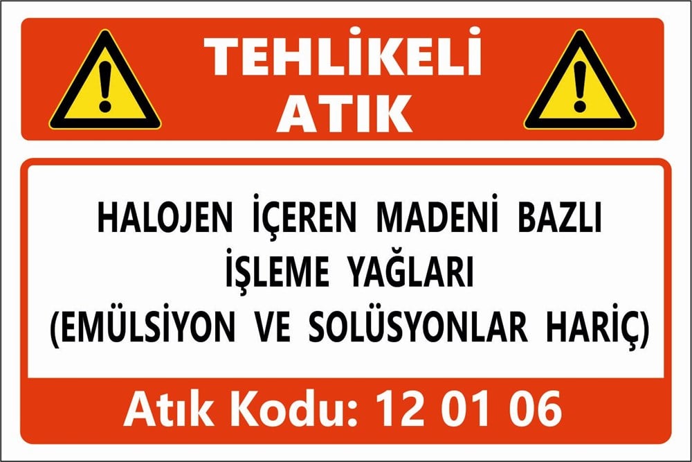 Atık TabelalarıHALOJEN İÇEREN MADENİ BAZLI İŞLEME YAĞLARI (EMÜLSİYON VE SOLÜSYONLAR HARİÇ)