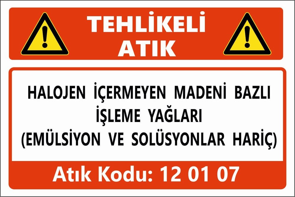 Atık TabelalarıHALOJEN İÇERMEYEN MADENİ BAZLI İŞLEME YAĞLARI (EMÜLSİYON VE SOLÜSYONLAR HARİÇ)