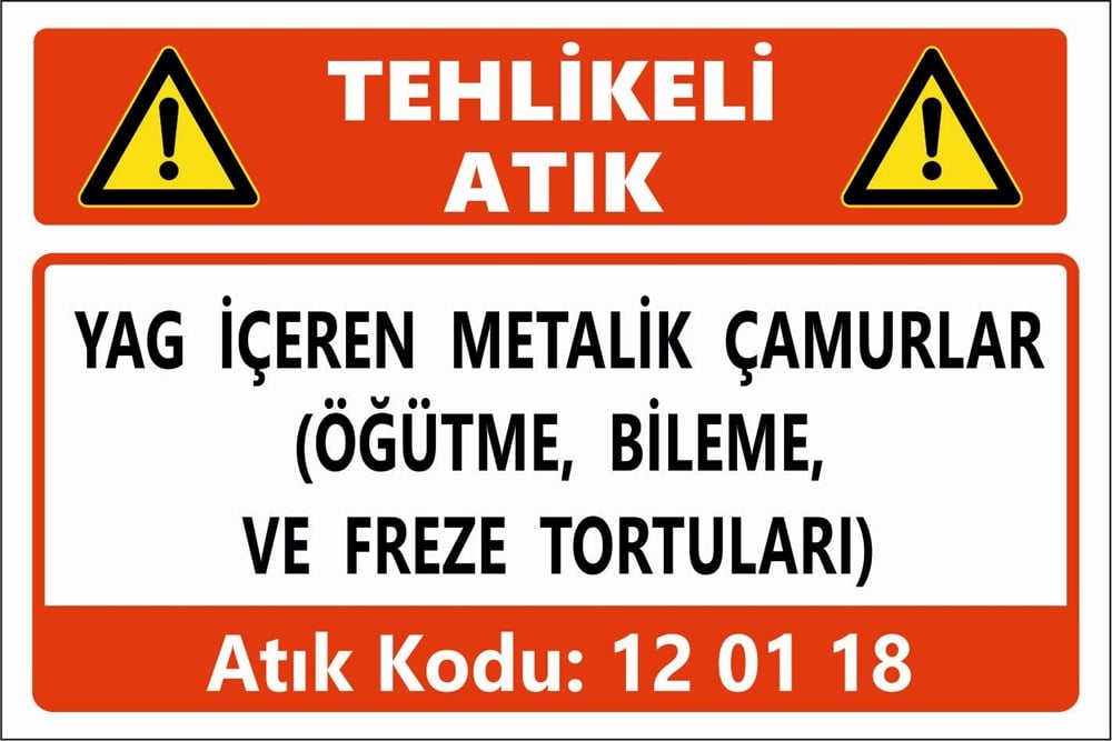 Atık TabelalarıYAĞ İÇEREN METALİK ÇAMURLAR (ÖĞÜTME, BİLEME, VE FREZE TORTULARI)