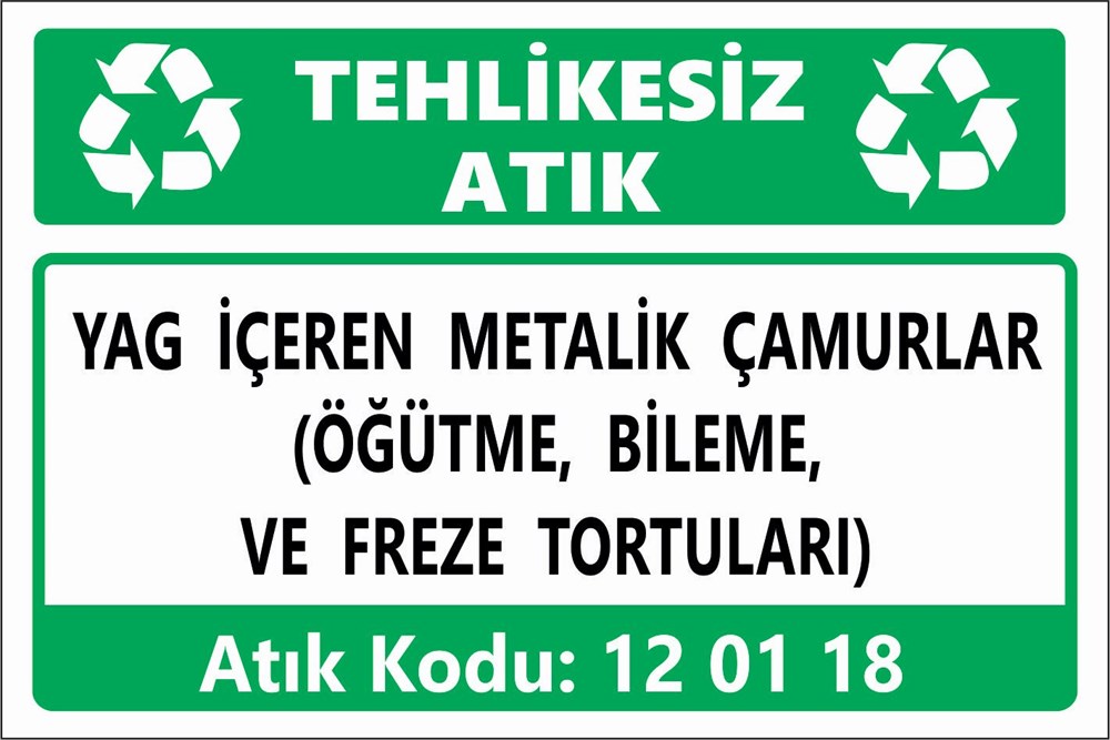 Atık TabelalarıYAĞ İÇEREN METALİK ÇAMURLAR (ÖĞÜTME, BİLEME, VE FREZE TORTULARI)