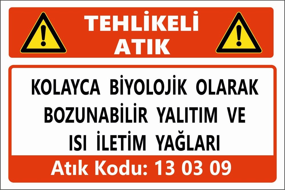 Atık TabelalarıKOLAYCA BİYOLOJİK OLARAK BOZUNABİLİR YALITIM VE ISI İLETİM YAĞLARI