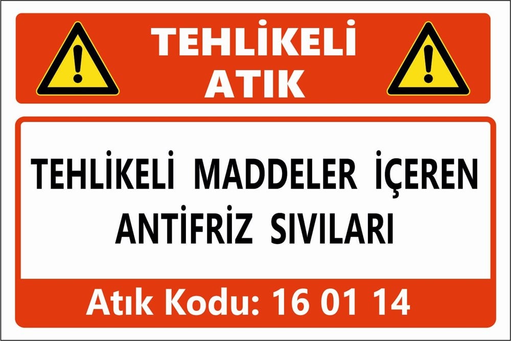 Atık TabelalarıTEHLİKELİ MADDELER İÇEREN ANTİFRİZ SIVILARI