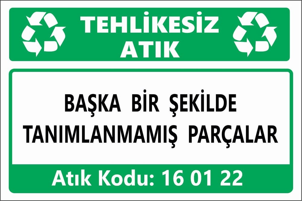 Atık TabelalarıBAŞKA BİR ŞEKİLDE TANIMLANMAMIŞ PARÇALAR