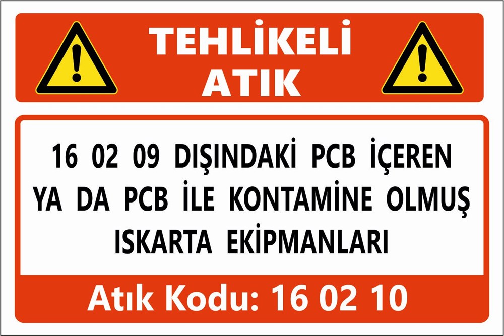 Atık Tabelaları16 02 09 DIŞINDAKİ PCB İÇEREN YA DA PCB İLE KONTAMİNE OLMUŞ ISKARTA EKİPMANLARI