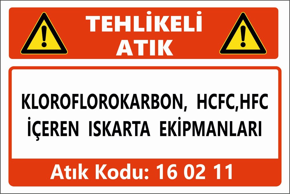 Atık TabelalarıKLOROFLOROKARBON, HCFC,HFC İÇEREN ISKARTA EKİPMANLARI